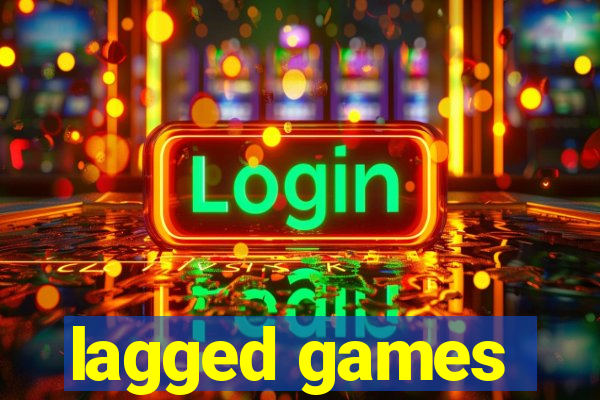 lagged games